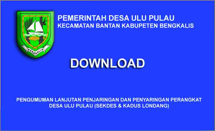 Pengumuman Lanjutan Penjaringan dan Penyaringan Perangkat Desa Ulu Pulau (Sekdes dan Kepala Dusun)